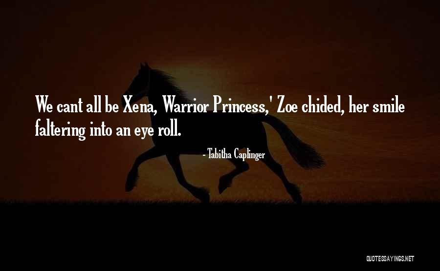 Xena Warrior Princess Quotes By Tabitha Caplinger Xena Warrior Princess Quotes By Tabitha Caplinger