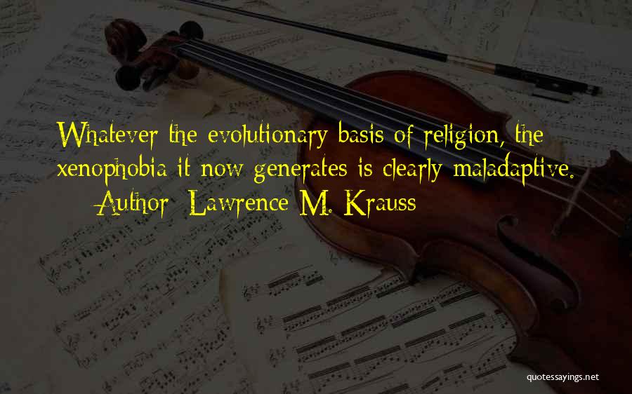 Xenophobia Quotes By Lawrence M. Krauss