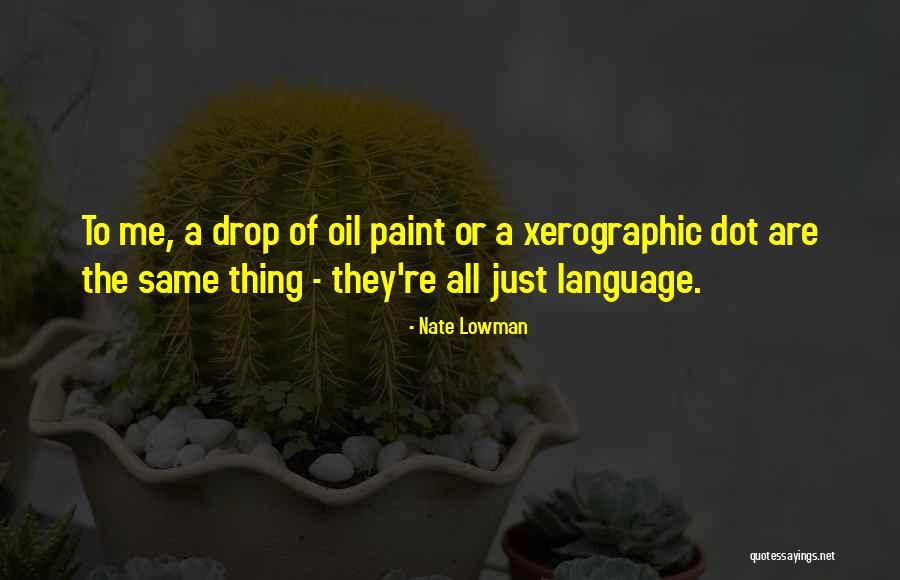 Xerographic Quotes By Nate Lowman Xerographic Quotes By Nate Lowman