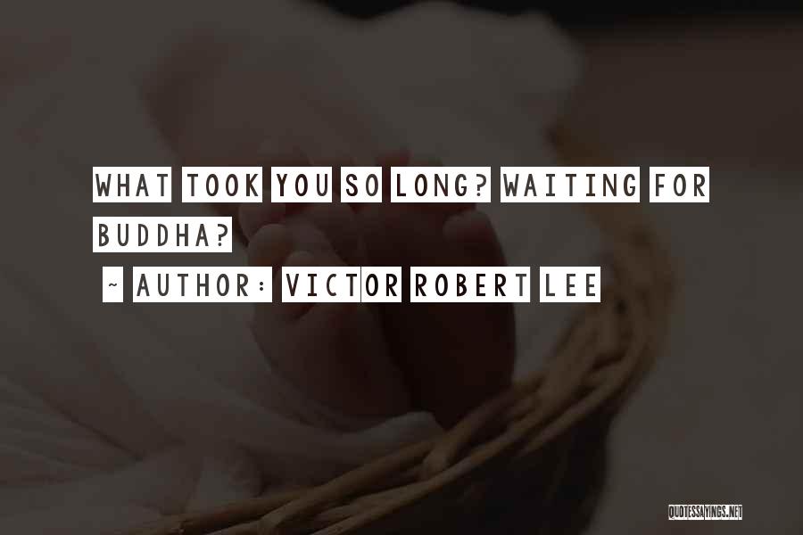 Xiao Long Quotes By Victor Robert Lee