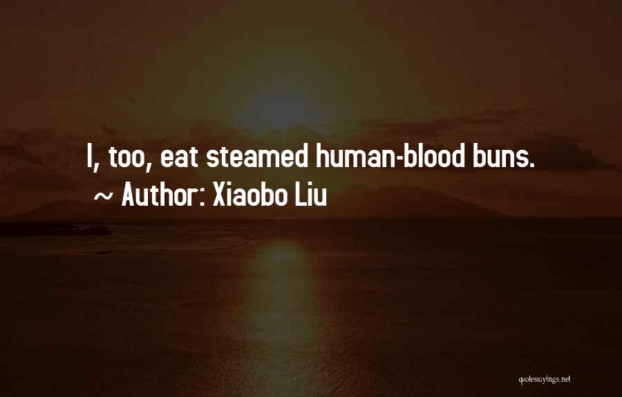 Xiaobo Liu Quotes 1564290