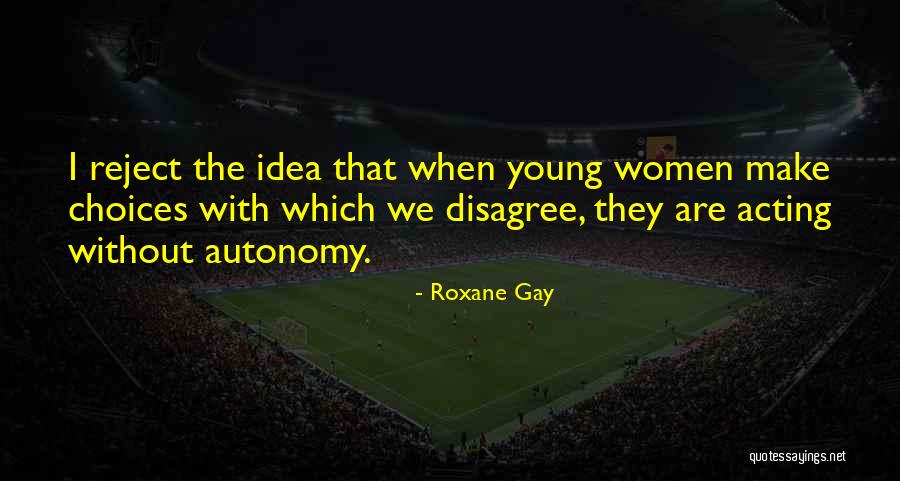 Xiaochuan Tian Quotes By Roxane Gay Xiaochuan Tian Quotes By Roxane Gay