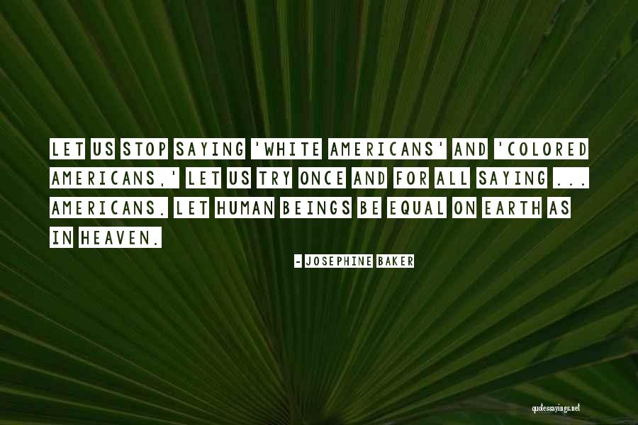 Xiaowen Lei Quotes By Josephine Baker Xiaowen Lei Quotes By Josephine Baker