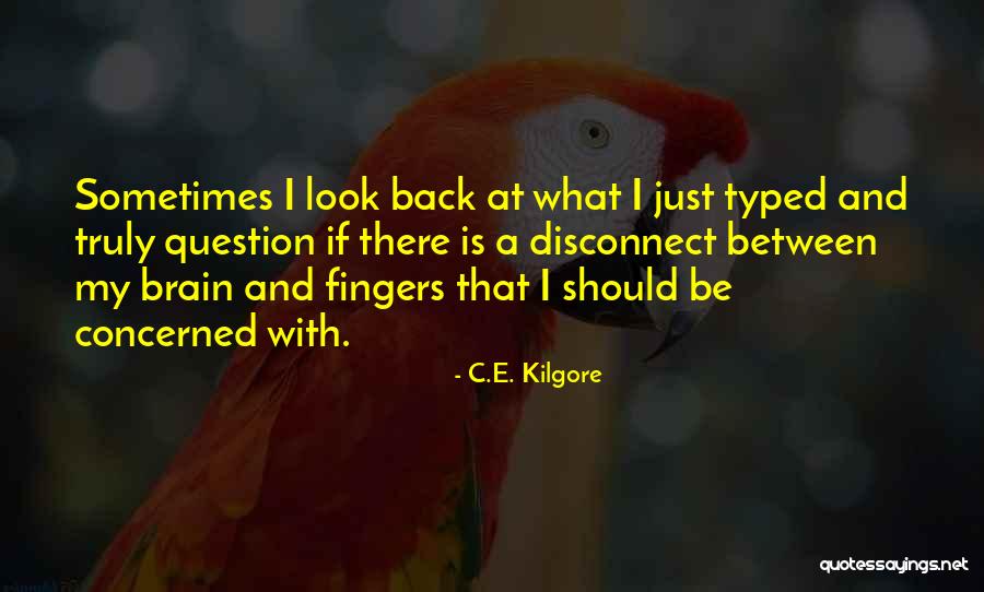 Xicotencatl Gonzalez Quotes By C.E. Kilgore Xicotencatl Gonzalez Quotes By C.E. Kilgore