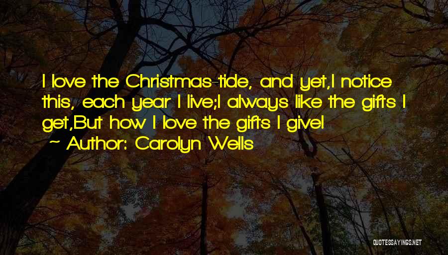 Xmas Gifts Quotes By Carolyn Wells