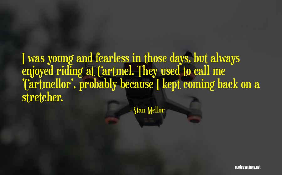 Xtase Oudenaarde Quotes By Stan Mellor Xtase Oudenaarde Quotes By Stan Mellor