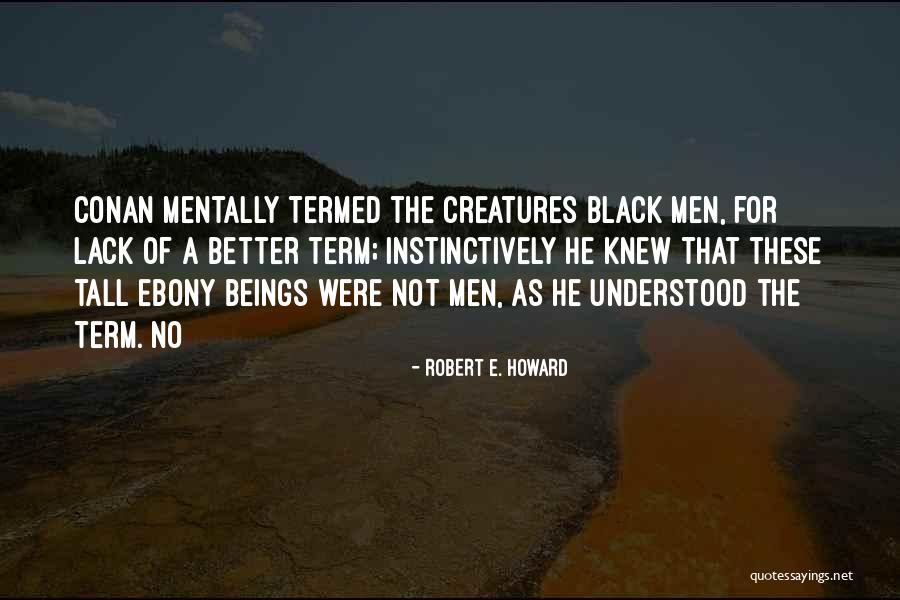 Xtasy Channel Quotes By Robert E. Howard Xtasy Channel Quotes By Robert E. Howard