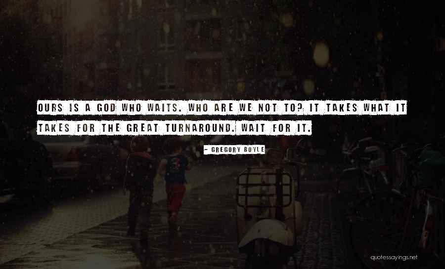 Xuange Quotes By Gregory Boyle Xuange Quotes By Gregory Boyle