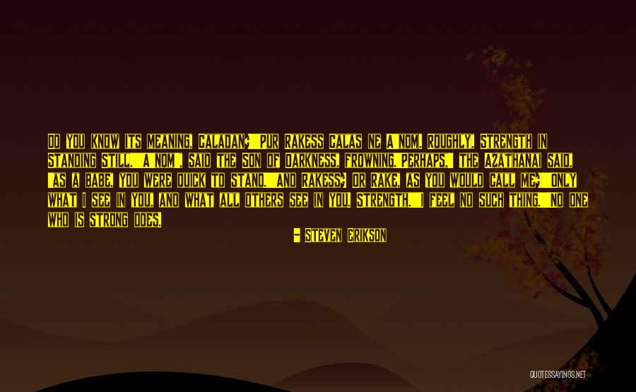 Xunzi Confucianism Quotes By Steven Erikson Xunzi Confucianism Quotes By Steven Erikson