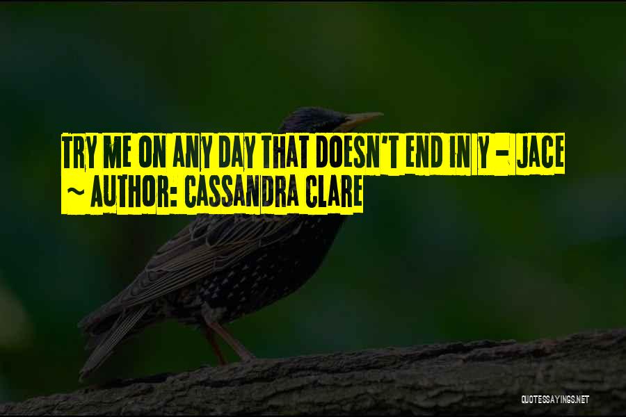 Y Me Quotes By Cassandra Clare