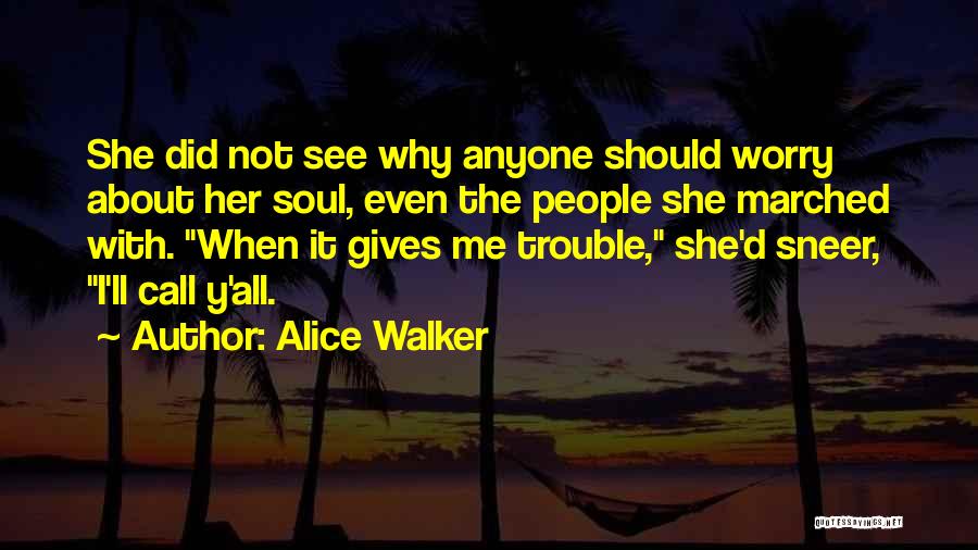 Y Not Me Quotes By Alice Walker