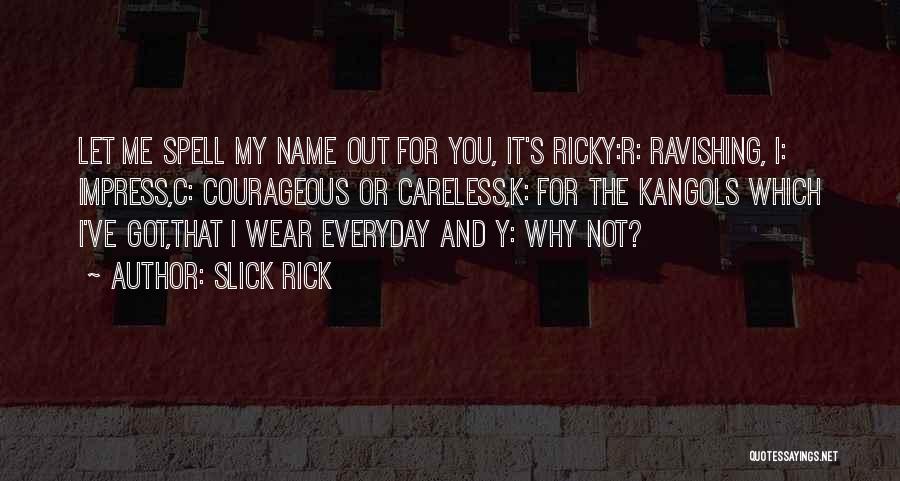 Y Not Me Quotes By Slick Rick