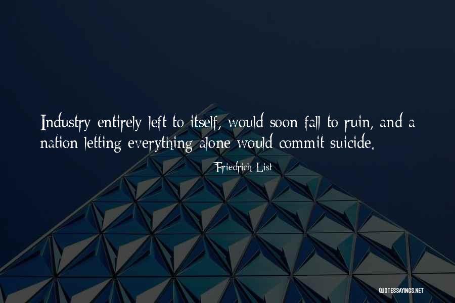 Y O U Left Me Quotes By Friedrich List Y O U Left Me Quotes By Friedrich List
