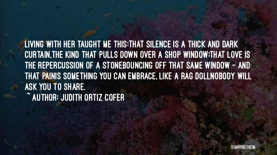 Y O U R Silence Quotes By Judith Ortiz Cofer