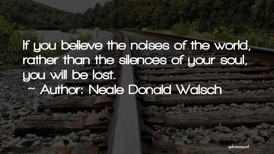 Y O U R Silence Quotes By Neale Donald Walsch