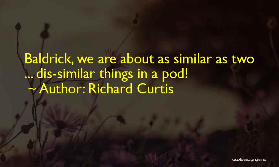 Y U Do Dis Quotes By Richard Curtis