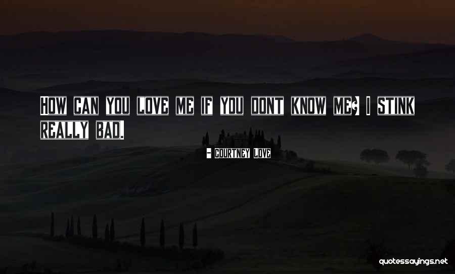Y U Dont Love Me Quotes By Courtney Love Y U Dont Love Me Quotes By Courtney Love