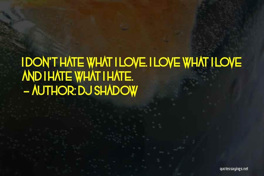 Y U Dont Love Me Quotes By DJ Shadow