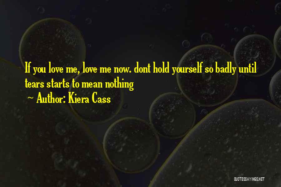 Y U Dont Love Me Quotes By Kiera Cass