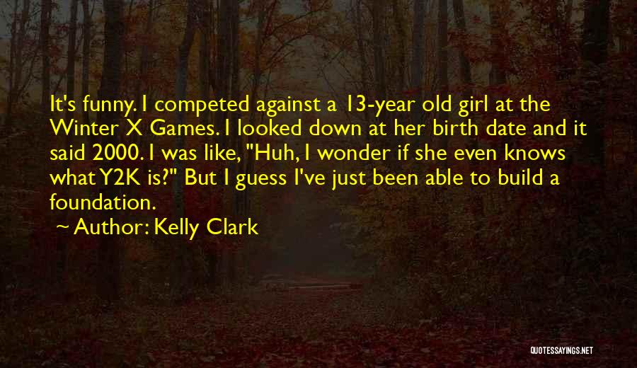 Y2k Quotes By Kelly Clark