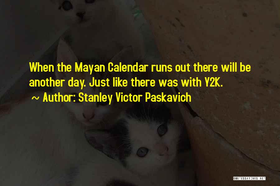 Y2k Quotes By Stanley Victor Paskavich