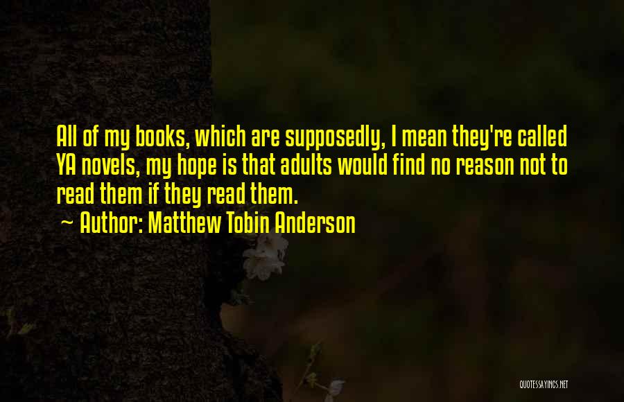 Ya Books Quotes By Matthew Tobin Anderson