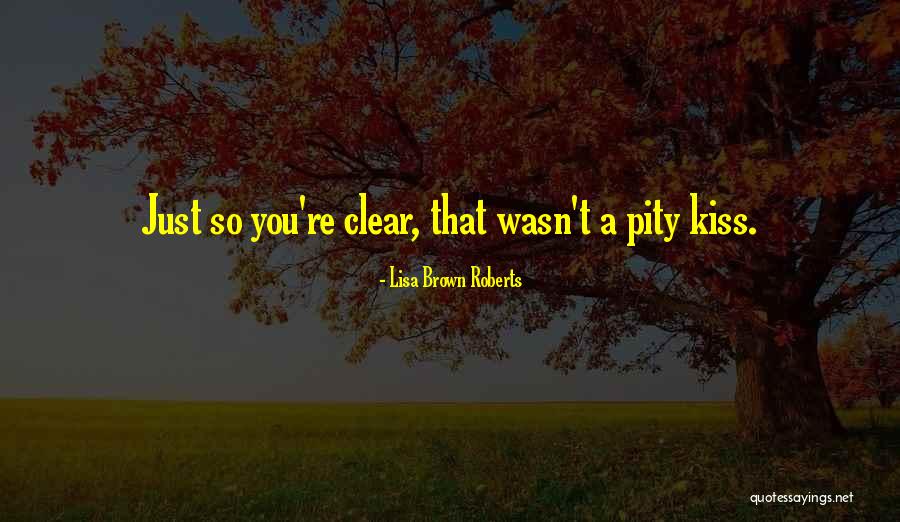 Ya Contemporary Romance Quotes By Lisa Brown Roberts Ya Contemporary Romance Quotes By Lisa Brown Roberts