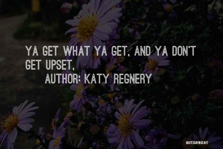 Ya Its Me Quotes By Katy Regnery