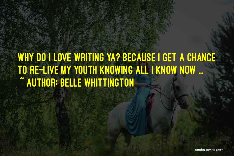 Ya Know Quotes By Belle Whittington