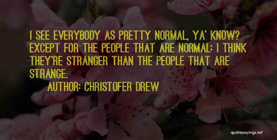 Ya Know Quotes By Christofer Drew