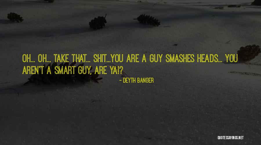 Ya Quotes By Deyth Banger Ya Quotes By Deyth Banger