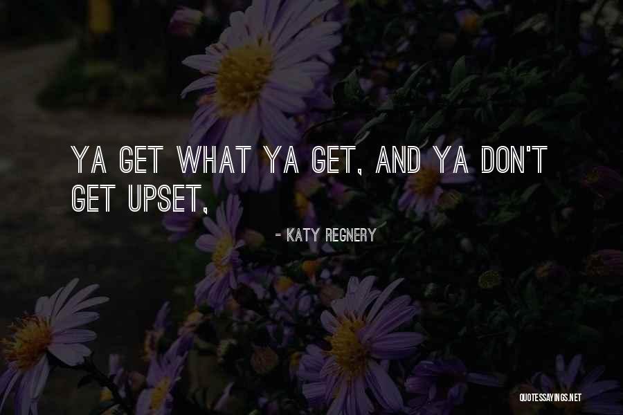 Ya Quotes By Katy Regnery Ya Quotes By Katy Regnery