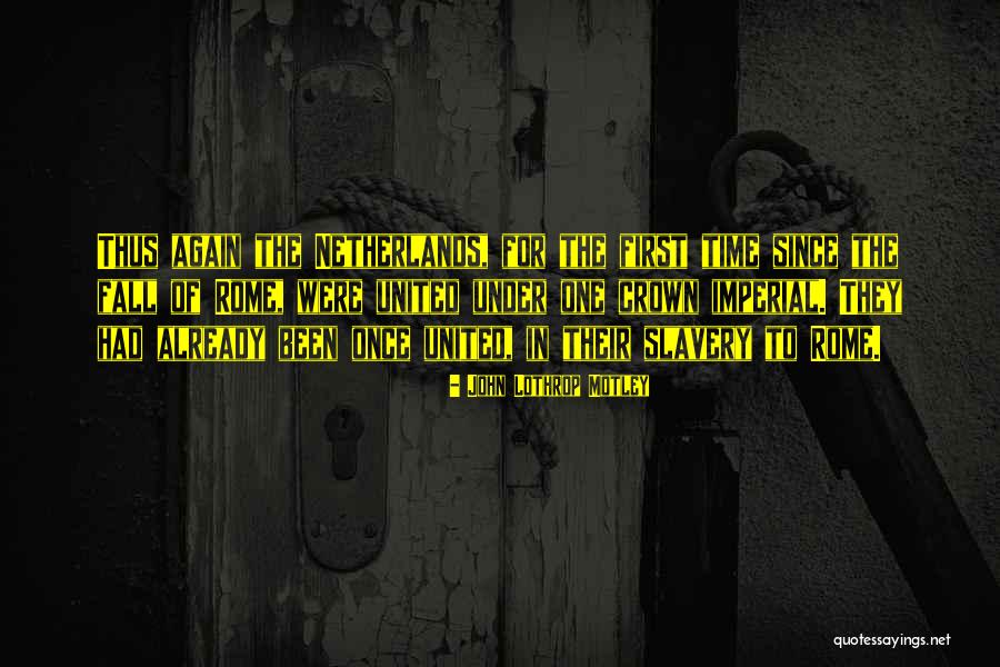 Yaar Kaminey Quotes By John Lothrop Motley Yaar Kaminey Quotes By John Lothrop Motley