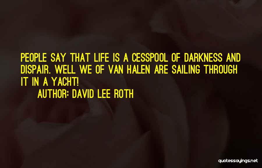 Yacht Sailing Quotes By David Lee Roth