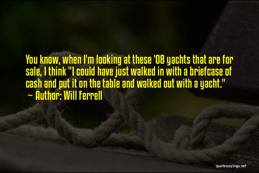 Yachts Quotes By Will Ferrell