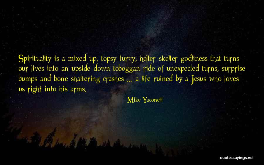 Yaconelli Quotes By Mike Yaconelli Yaconelli Quotes By Mike Yaconelli