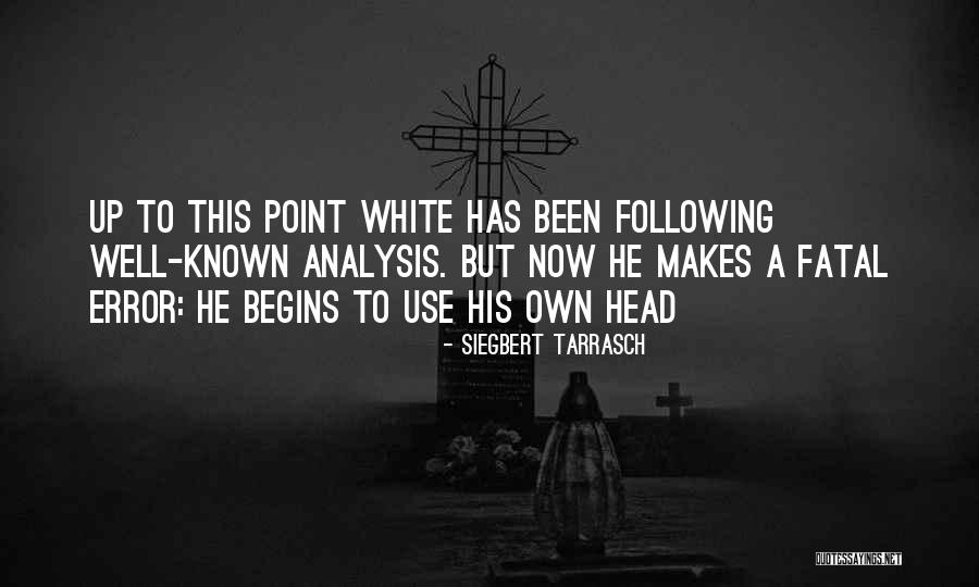 Yacoub Ehab Quotes By Siegbert Tarrasch Yacoub Ehab Quotes By Siegbert Tarrasch