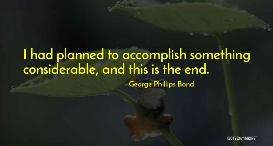 Yacovetta Quotes By George Phillips Bond Yacovetta Quotes By George Phillips Bond