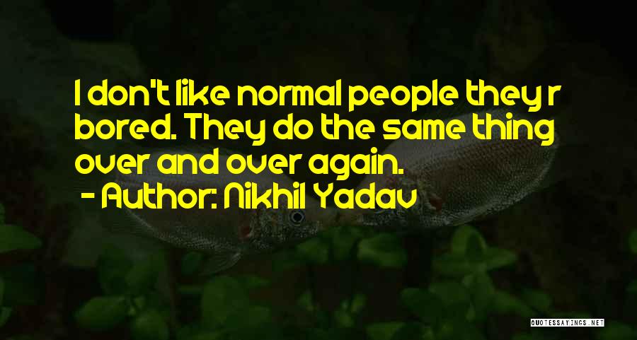 Yadav's Quotes By Nikhil Yadav