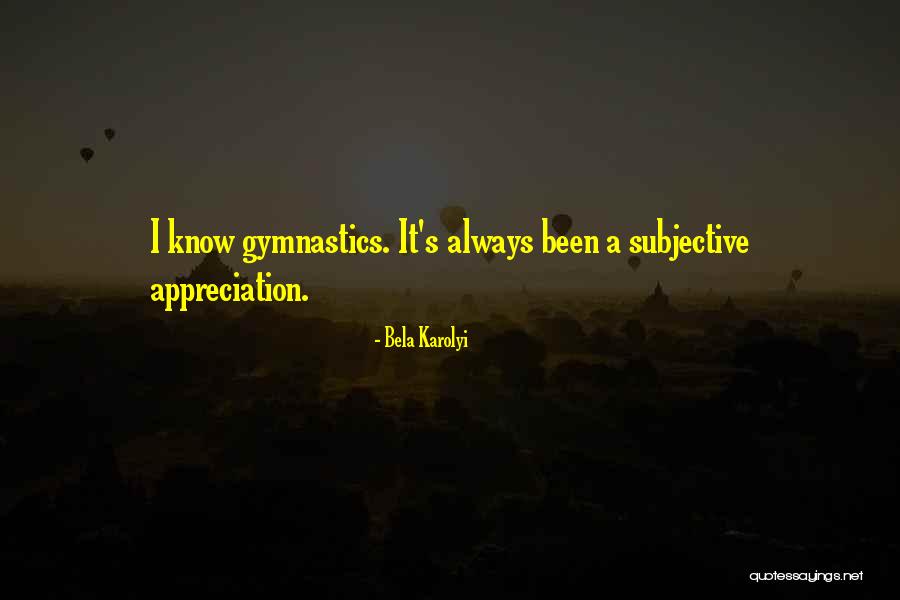 Yadin Dudai Quotes By Bela Karolyi Yadin Dudai Quotes By Bela Karolyi