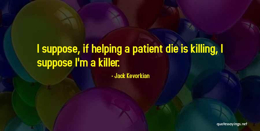 Yagnik Upanishad Quotes By Jack Kevorkian