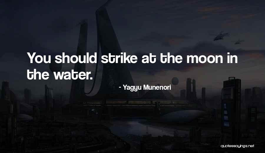 Yagyu Quotes By Yagyu Munenori Yagyu Quotes By Yagyu Munenori