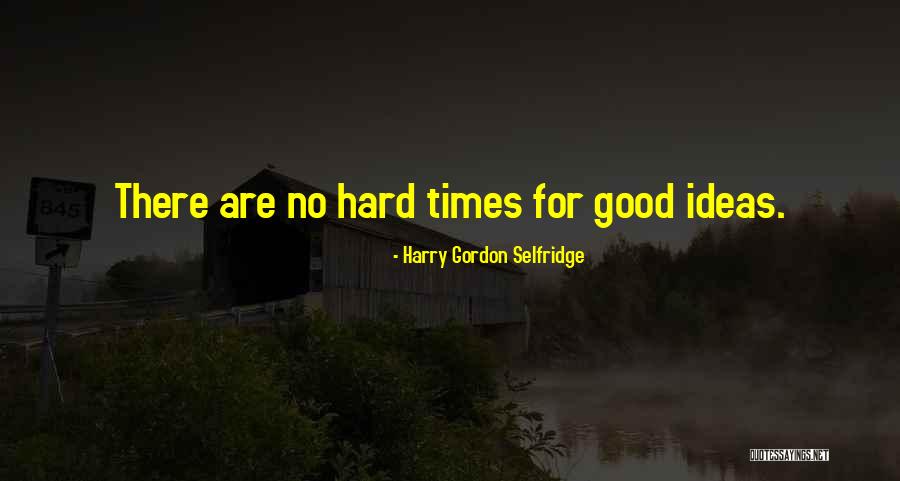 Yakara Quotes By Harry Gordon Selfridge Yakara Quotes By Harry Gordon Selfridge