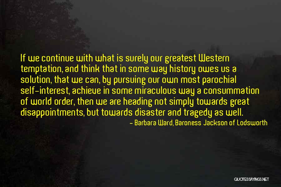 Yalley Vet Quotes By Barbara Ward, Baroness Jackson Of Lodsworth Yalley Vet Quotes By Barbara Ward, Baroness Jackson Of Lodsworth