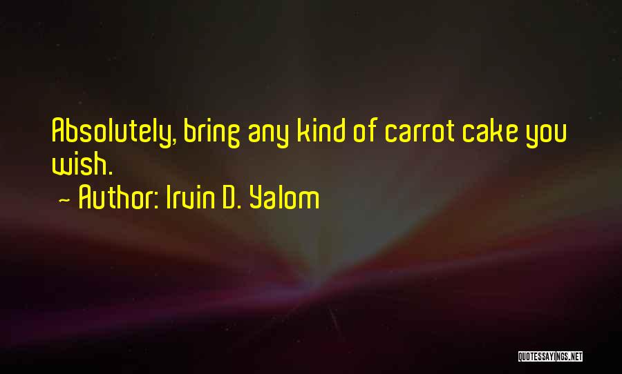 Yalom Quotes By Irvin D. Yalom