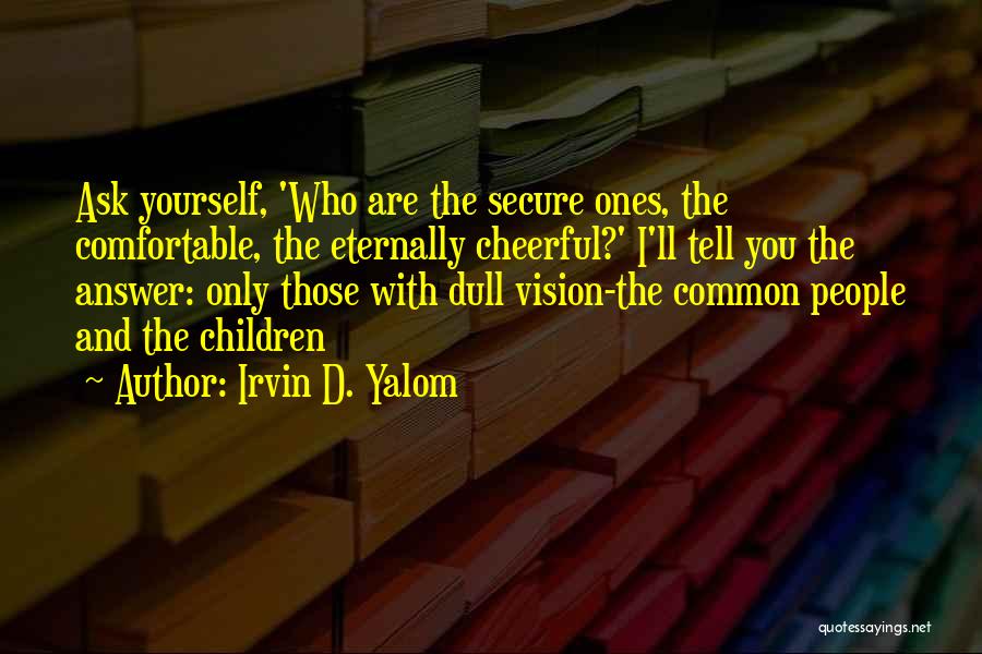 Yalom Quotes By Irvin D. Yalom