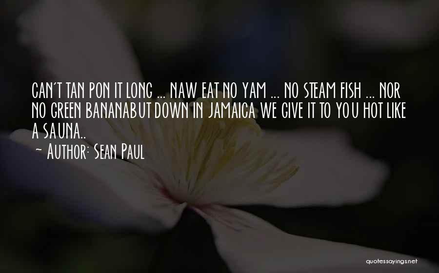 Yam Yam Quotes By Sean Paul