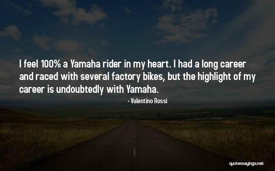 Yamaha Bikes Quotes By Valentino Rossi