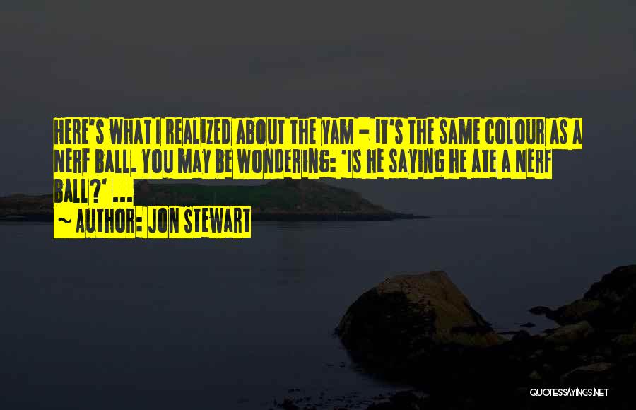 Yams Quotes By Jon Stewart
