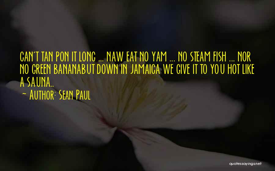 Yams Quotes By Sean Paul